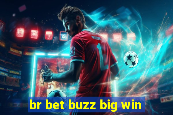 br bet buzz big win